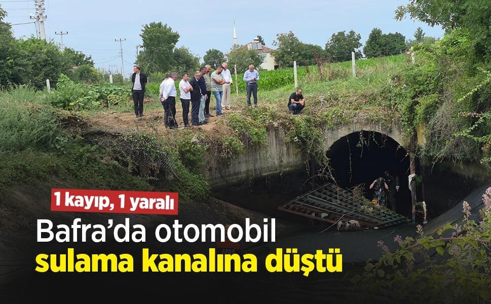 Bafra’da otomobil sulama kanalına düştü: 1 kayıp, 1 yaralı