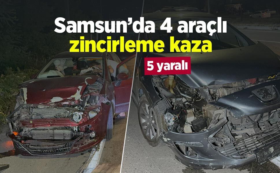 Samsun’da 4 araçlı zincirleme kaza: 5 yaralı