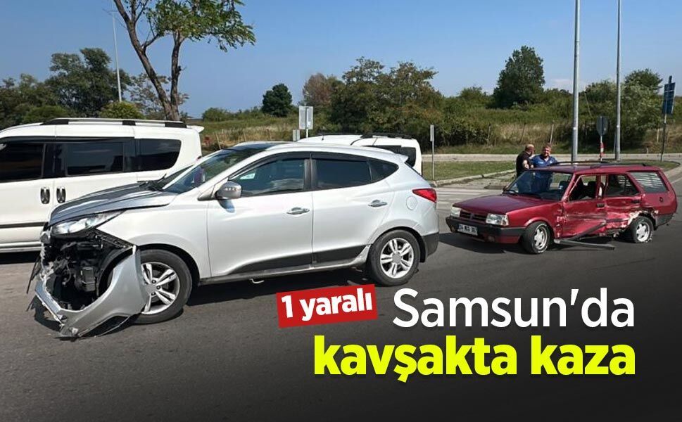 Samsun'da kavşakta kaza: 1 yaralı