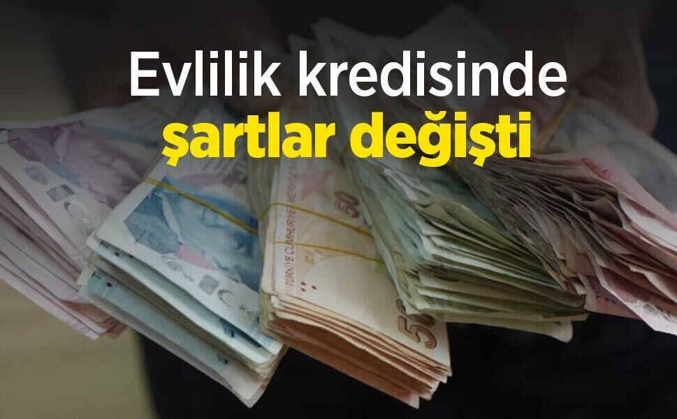 Evlilik kredisinde şartlar değişti