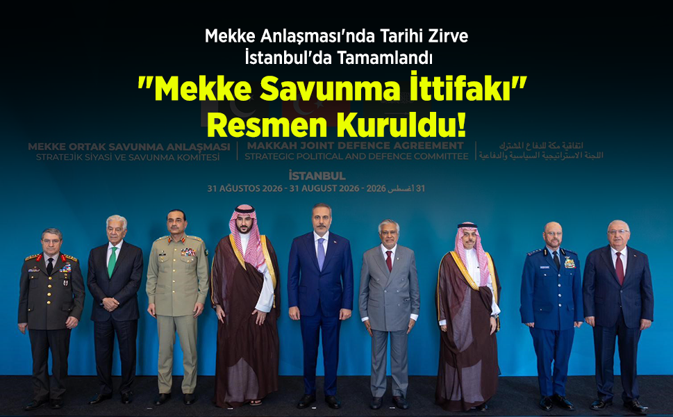 Mekke Anlaşması'nda Tarihi Zirve İstanbul'da Tamamlandı: "Mekke Savunma İttifakı" Resmen Kuruldu!