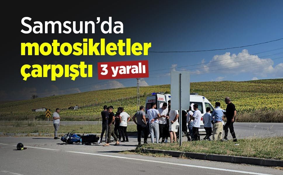 Samsun’da motosikletler çarpıştı: 3 yaralı