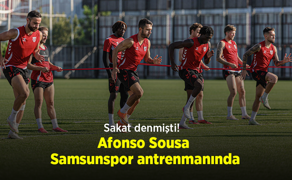 Sakat denmişti! Afonso Sousa Samsunspor antrenmanında