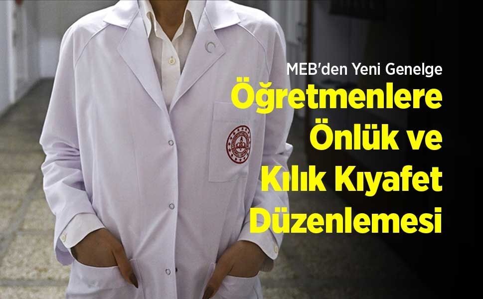 MEB'den Yeni Genelge: Öğretmenlere Önlük ve Kılık Kıyafet Düzenlemesi