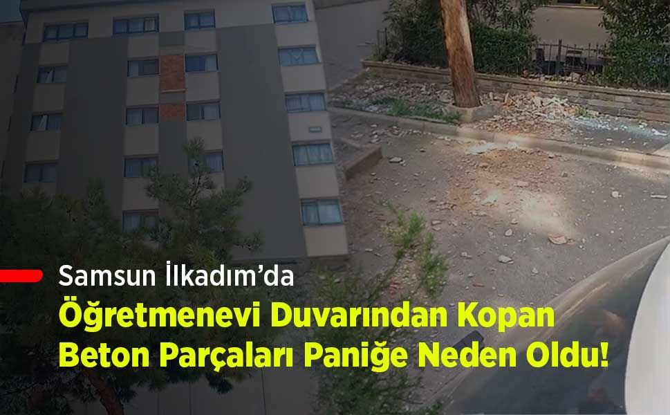 Samsun İlkadım’da Öğretmenevi Duvarından Kopan Beton Parçaları Paniğe Neden Oldu!