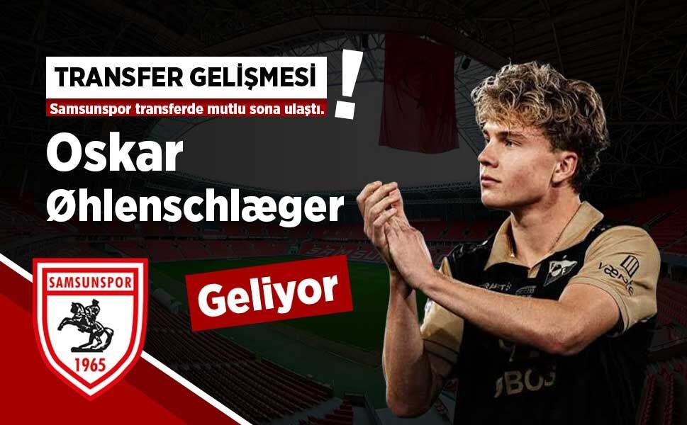 Samsunspor transferde mutlu sona ulaştı! Oskar Øhlenschlæger geliyor