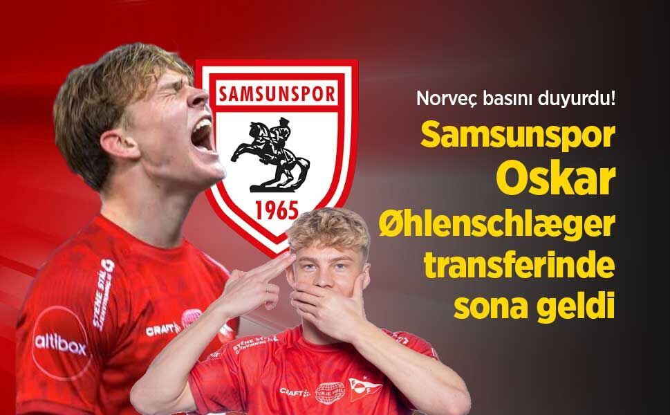 Norveç basını duyurdu! Samsunspor, Oskar Øhlenschlæger transferinde sona geldi