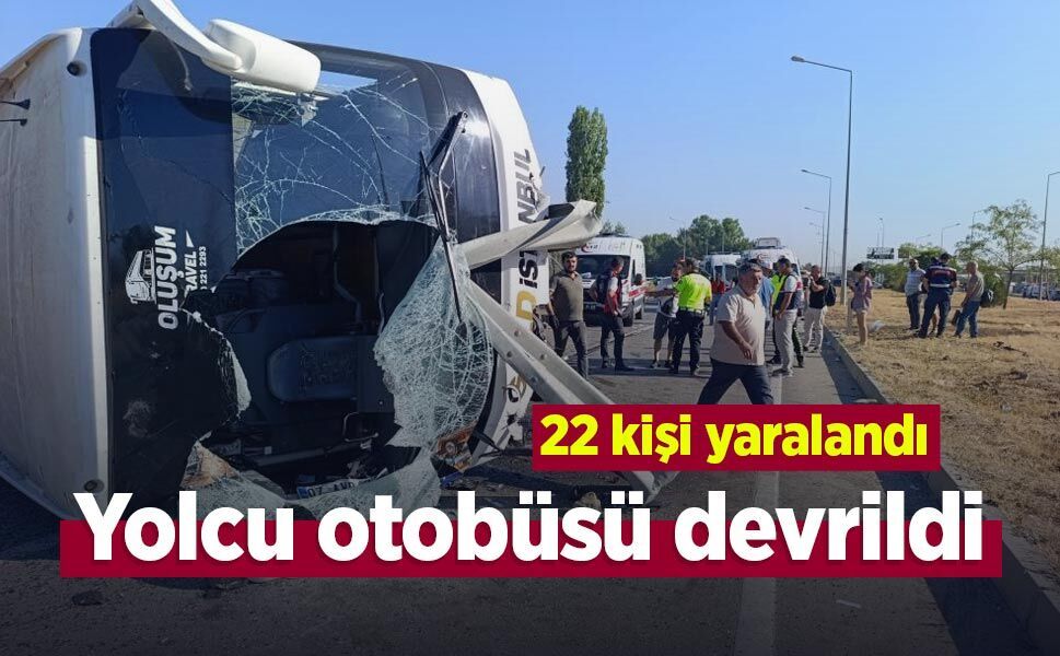 Yolcu otobüsü devrildi: 22 kişi yaralandı