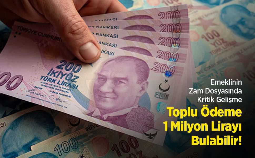Emeklinin Zam Dosyasında Kritik Gelişme: Toplu Ödeme 1 Milyon Lirayı Bulabilir!