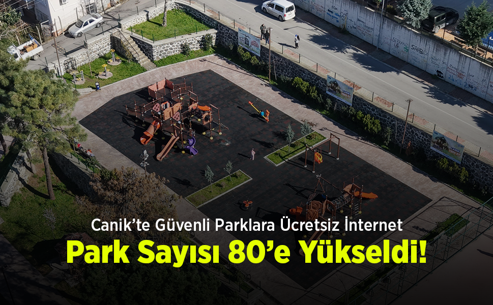 Canik’te Güvenli Parklara Ücretsiz İnternet: Park Sayısı 80’e Yükseldi!