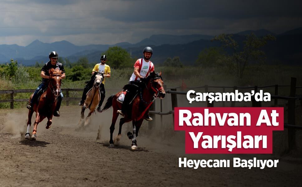 Çarşamba’da Rahvan At Yarışları Heyecanı Başlıyor
