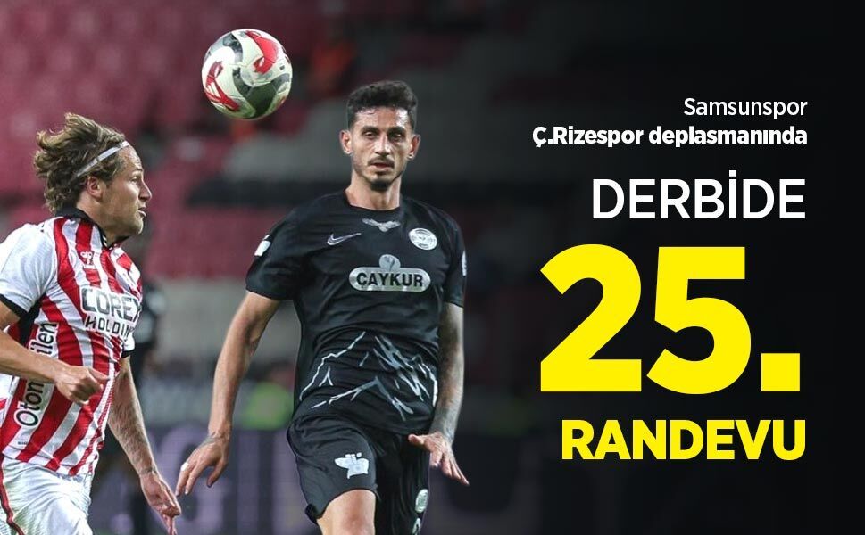 Samsunspor, Ç.Rizespor deplasmanında, DERBİDE 25.RANDEVU