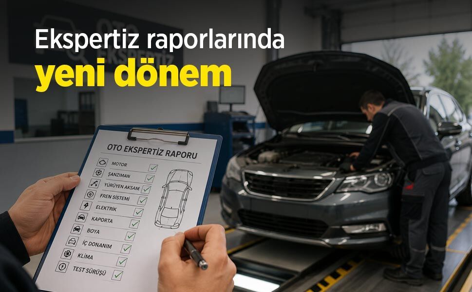 Ekspertiz raporlarında yeni dönem