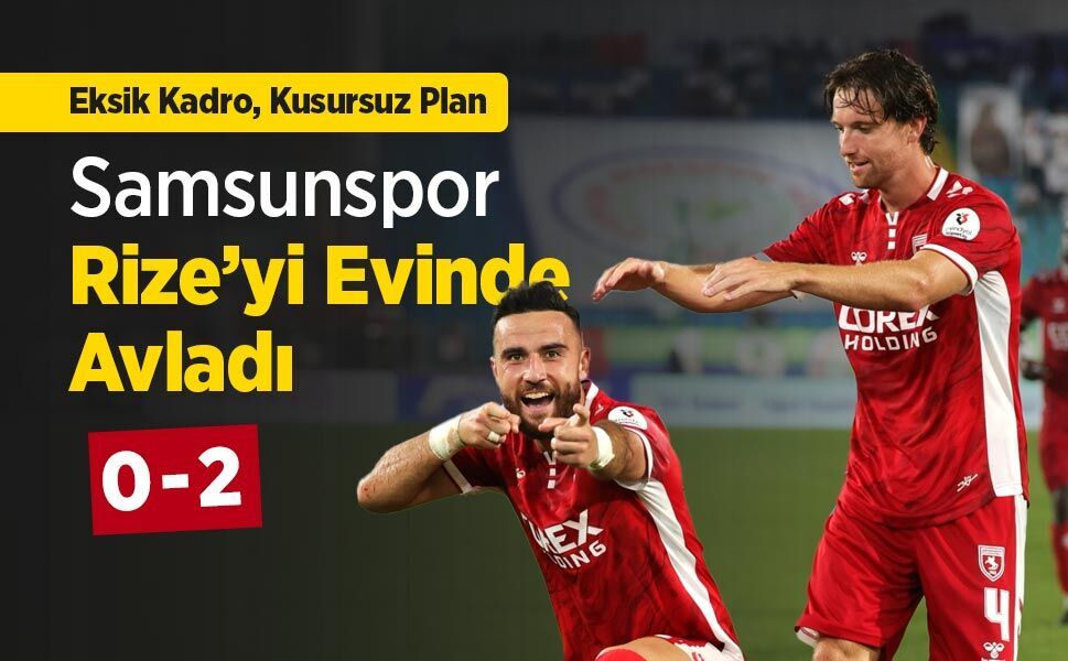 Samsunspor   Rize’yi Evinde   Avladı! Rizespor 0-2 Samsunspor