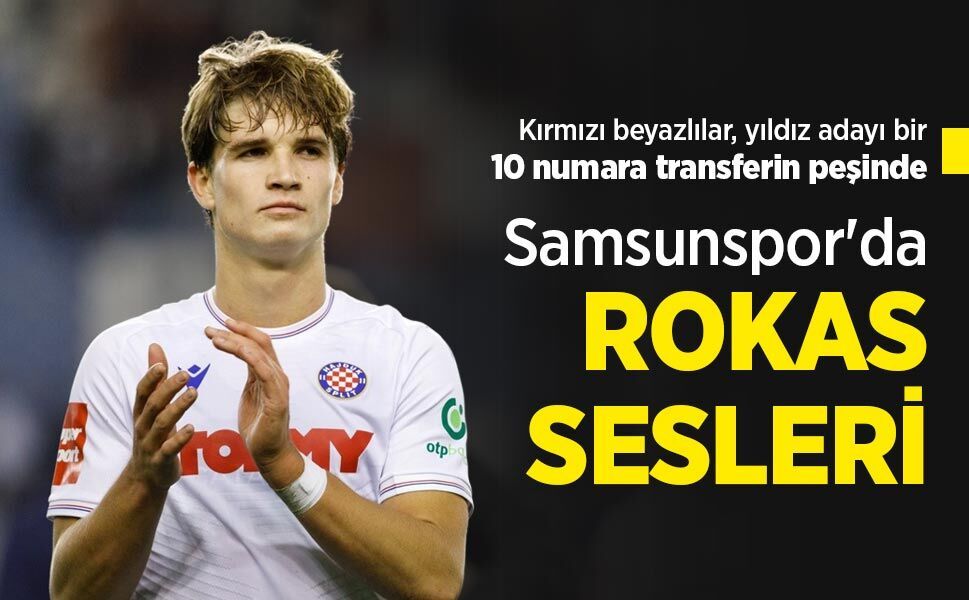 Kırmızı beyazlılar, yıldız adayı bir 10 numara transferin peşinde! Samsunspor'da ROKAS SESLERİ