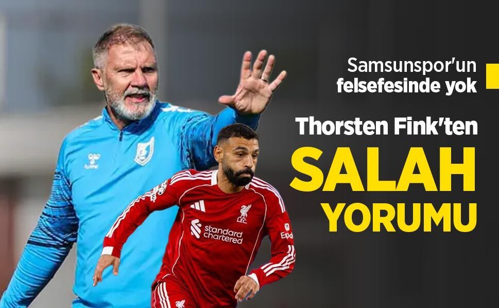 Samsunspor'un felsefesinde yok! Thorsten Fink'ten SALAH YORUMU