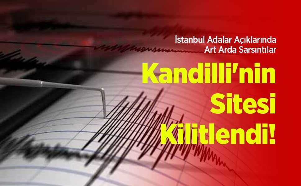 İstanbul Adalar Açıklarında Art Arda Sarsıntılar: Kandilli'nin Sitesi Kilitlendi!