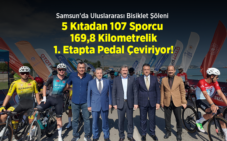 Samsun'da Uluslararası Bisiklet Şöleni: 5 Kıtadan 107 Sporcu 169,8 Kilometrelik 1. Etapta Pedal Çeviriyor!