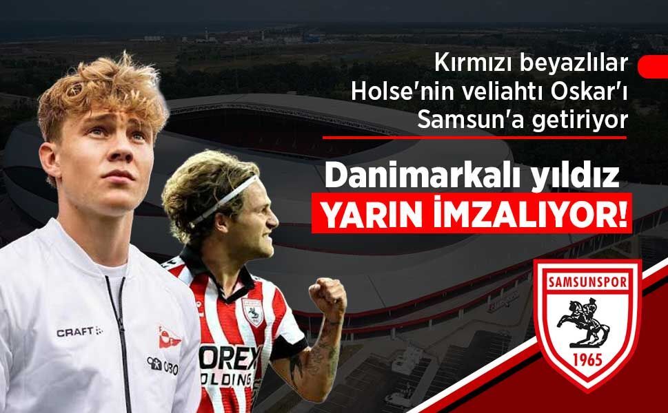 Kırmızı beyazlılar, Holse'nin veliahtı Oskar'ı Samsun'a getiriyor... Danimarkalı yıldız; YARIN İMZALIYOR!