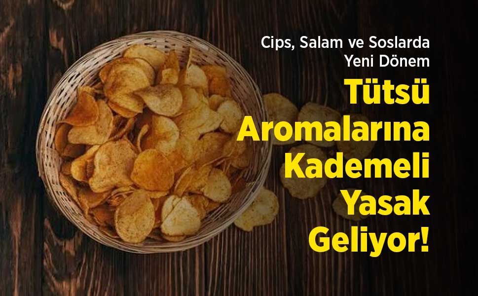 Cips, Salam ve Soslarda Yeni Dönem: Tütsü Aromalarına Kademeli Yasak Geliyor!