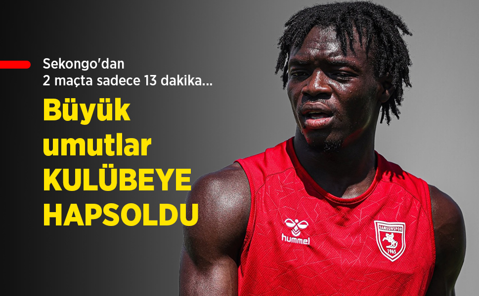 Sekongo'dan 2 maçta sadece 13 dakika... Büyük umutlar KULÜBEYE HAPSOLDU - samsunhaber.com