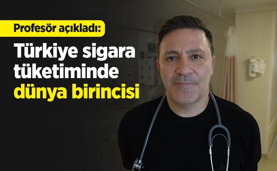 Profesör açıkladı: "Türkiye sigara tüketiminde dünya birincisi"