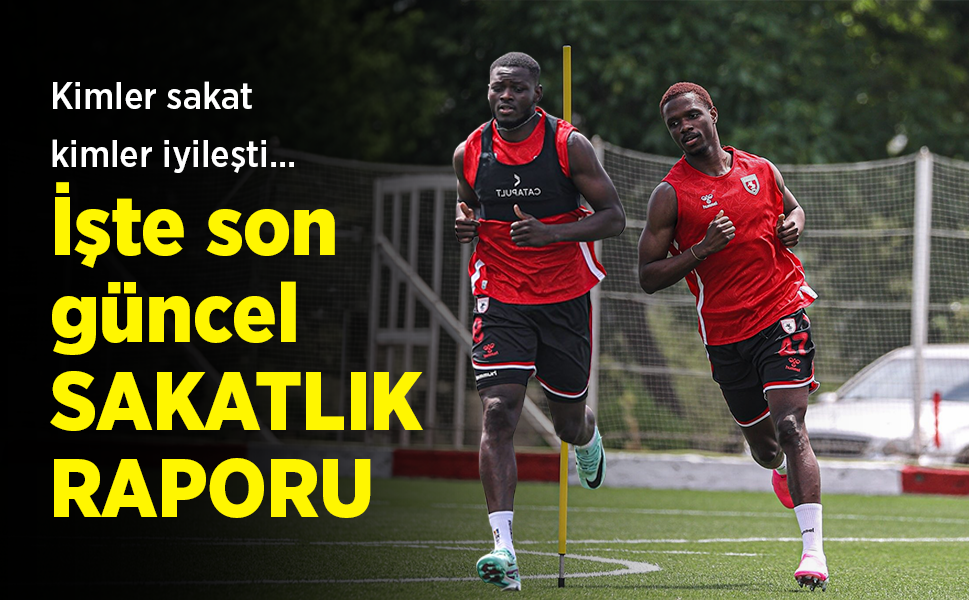 Kimler sakat kimler iyileşti... İşte son güncel SAKATLIK RAPORU