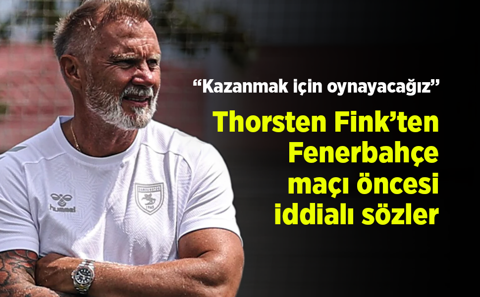 Thorsten Fink’ten Fenerbahçe maçı öncesi iddialı sözler: “Kazanmak için oynayacağız”