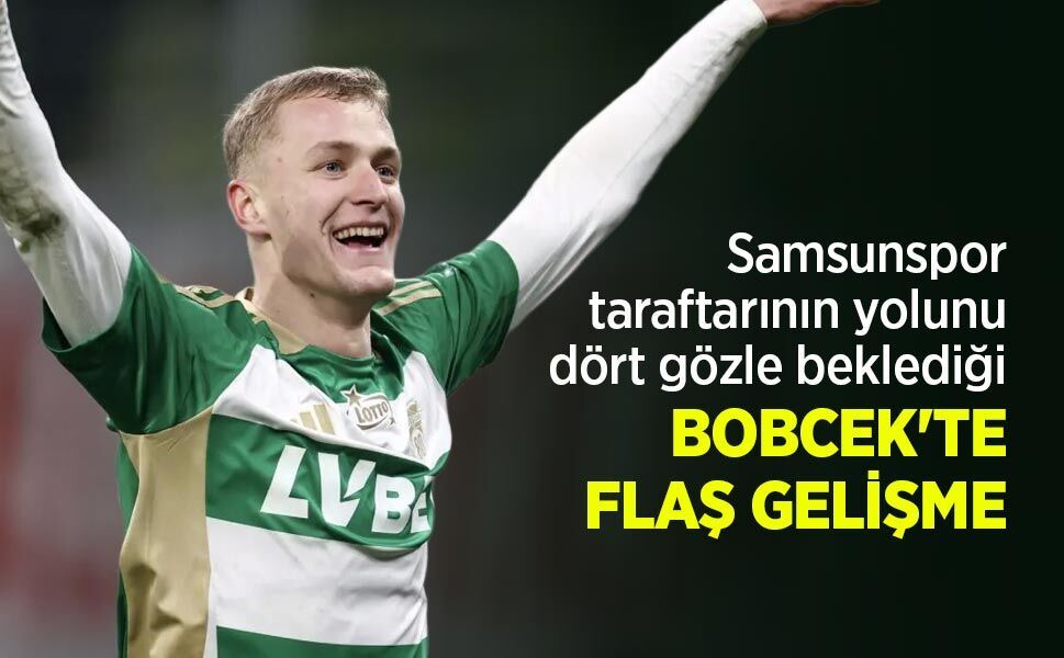 Samsunspor taraftarının yolunu dört gözle beklediği BOBCEK'TE FLAŞ GELİŞME