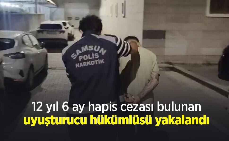 12 yıl 6 ay hapis cezası bulunan uyuşturucu hükümlüsü yakalandı