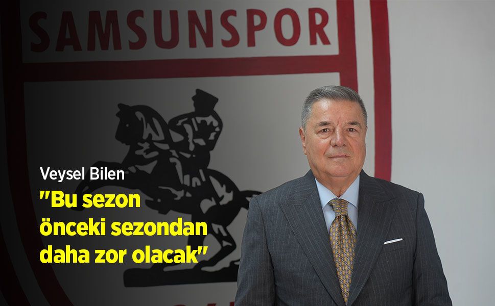 Veysel Bilen: "Bu sezon önceki sezondan daha zor olacak"