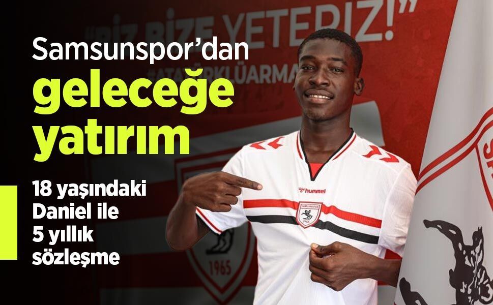 Samsunspor’dan geleceğe yatırım: 18 yaşındaki Daniel ile 5 yıllık sözleşme