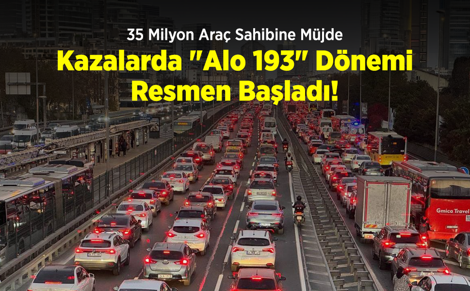 35 Milyon Araç Sahibine Müjde: Kazalarda "Alo 193" Dönemi Resmen Başladı!