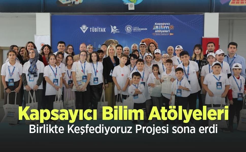 Kapsayıcı Bilim Atölyeleri: Birlikte Keşfediyoruz Projesi sona erdi