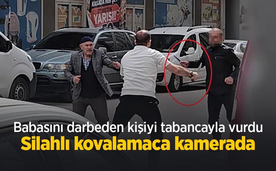 Babasını darbeden kişiyi tabancayla vurdu: Silahlı kovalamaca kamerada