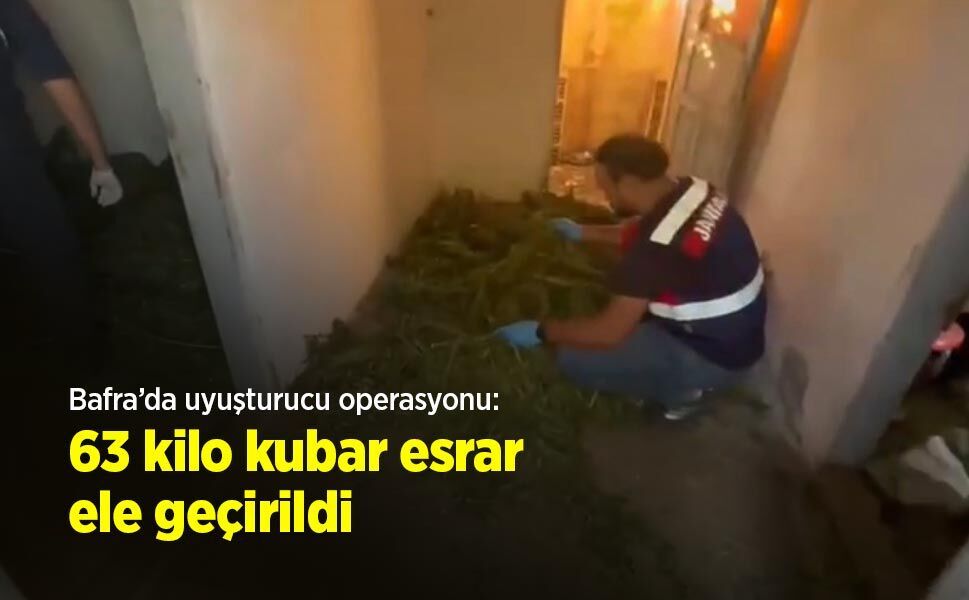 Bafra’da uyuşturucu operasyonu: 63 kilo kubar esrar ele geçirildi