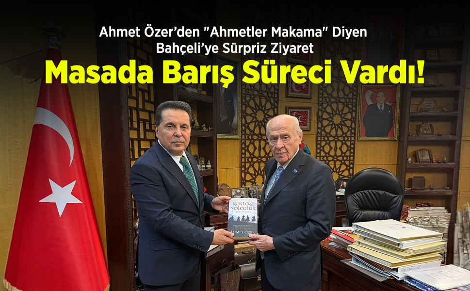 Ahmet Özer’den "Ahmetler Makama" Diyen Bahçeli’ye Sürpriz Ziyaret: Masada Barış Süreci Vardı!