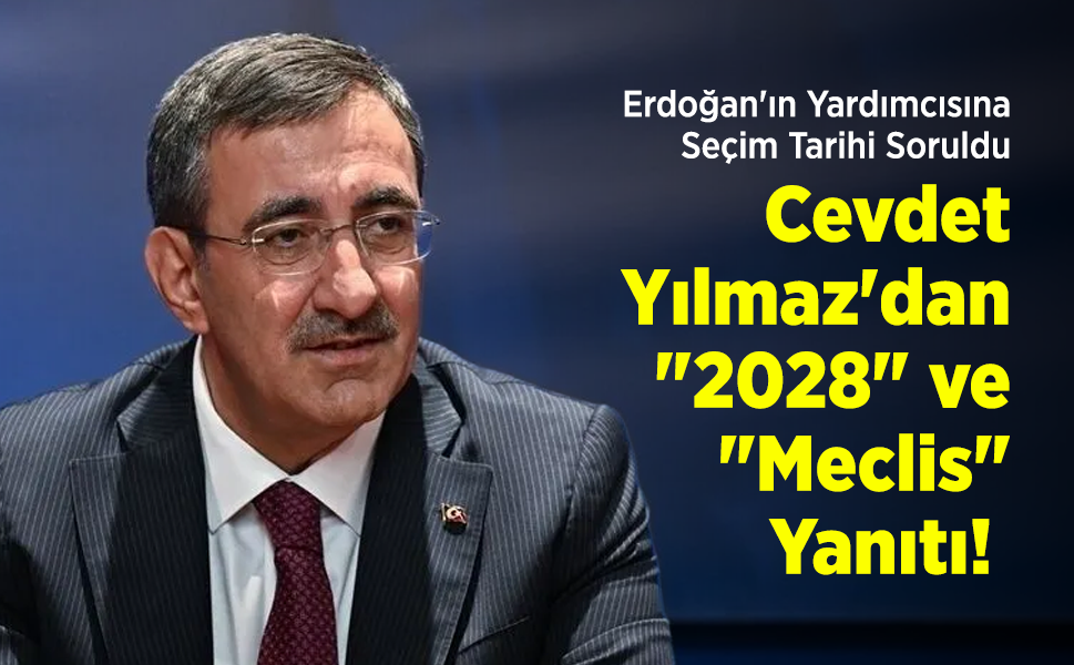 Erdoğan'ın Yardımcısına Seçim Tarihi Soruldu: Cevdet Yılmaz'dan "2028" ve "Meclis" Yanıtı!