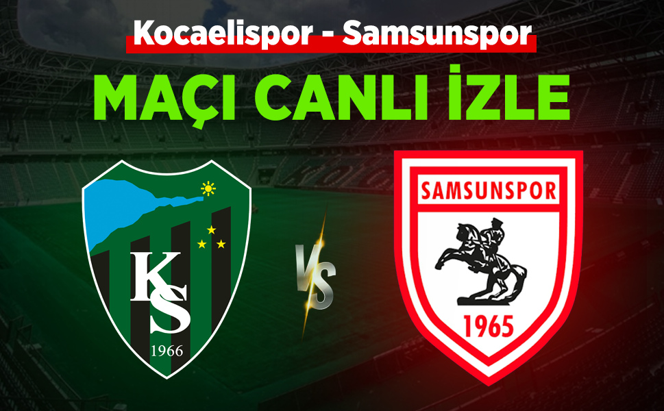 Kocaelispor-Samsunspor maçı canlı izle!