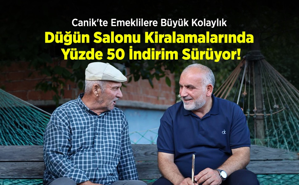 Canik'te Emeklilere Büyük Kolaylık: Düğün Salonu Kiralamalarında Yüzde 50 İndirim Sürüyor!