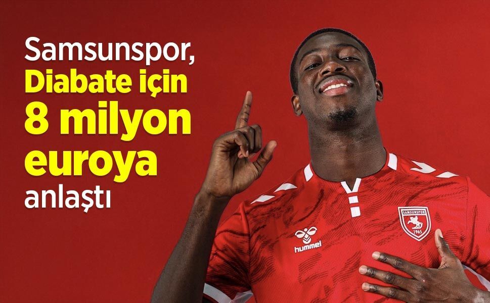 Samsunspor, Diabate için 8 milyon euroya anlaştı