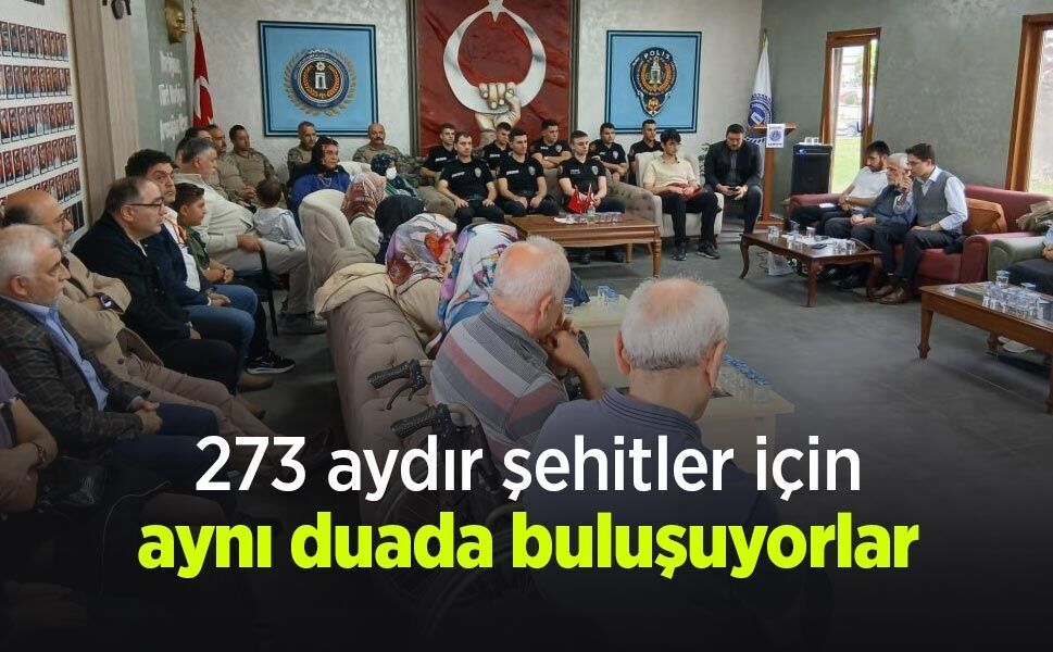 273 aydır şehitler için aynı duada buluşuyorlar