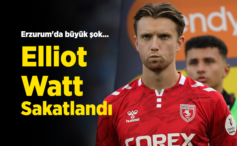 Erzurum'da büyük şok... Elliot Watt Sakatlandı