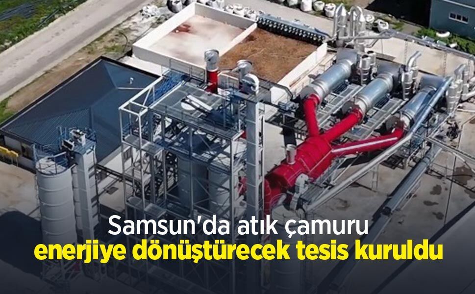 Samsun'da atık çamuru enerjiye dönüştürecek tesis kuruldu