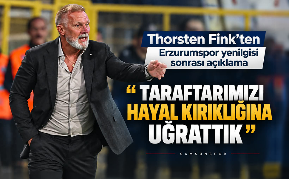 Thorsten Fink'ten Erzurumspor yenilgisi sonrası açıklama: “Taraftarımızı hayal kırıklığına uğrattık”