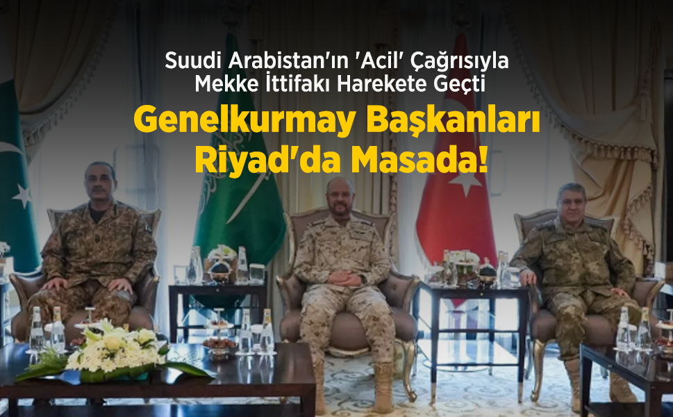 Suudi Arabistan'ın 'Acil' Çağrısıyla Mekke İttifakı Harekete Geçti: Genelkurmay Başkanları Riyad'da Masada!