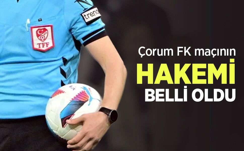 Samsunspor - Çorum FK maçının HAKEMİ BELLİ  OLDU