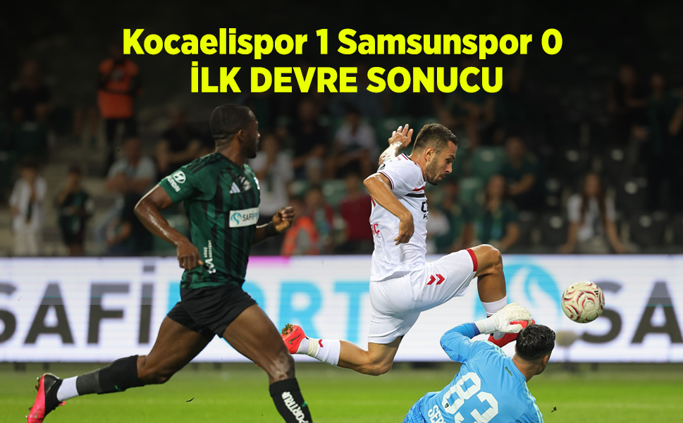 Kocaelispor 1 Samsunspor 0 İLK DEVRE SONUCU