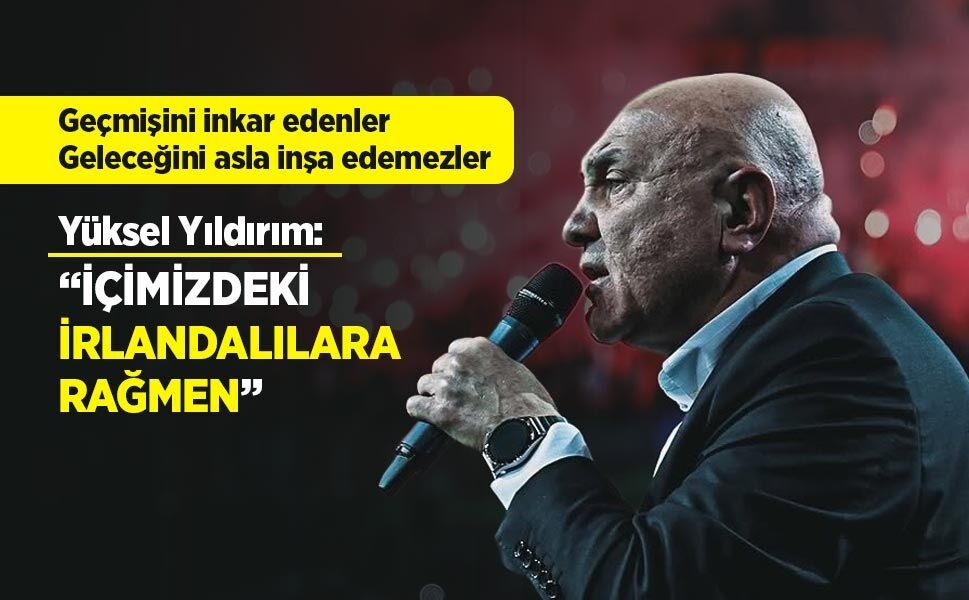 Yüksel Yıldırım: "İÇİMİZDEKİ   İRLANDALILARA   RAĞMEN"