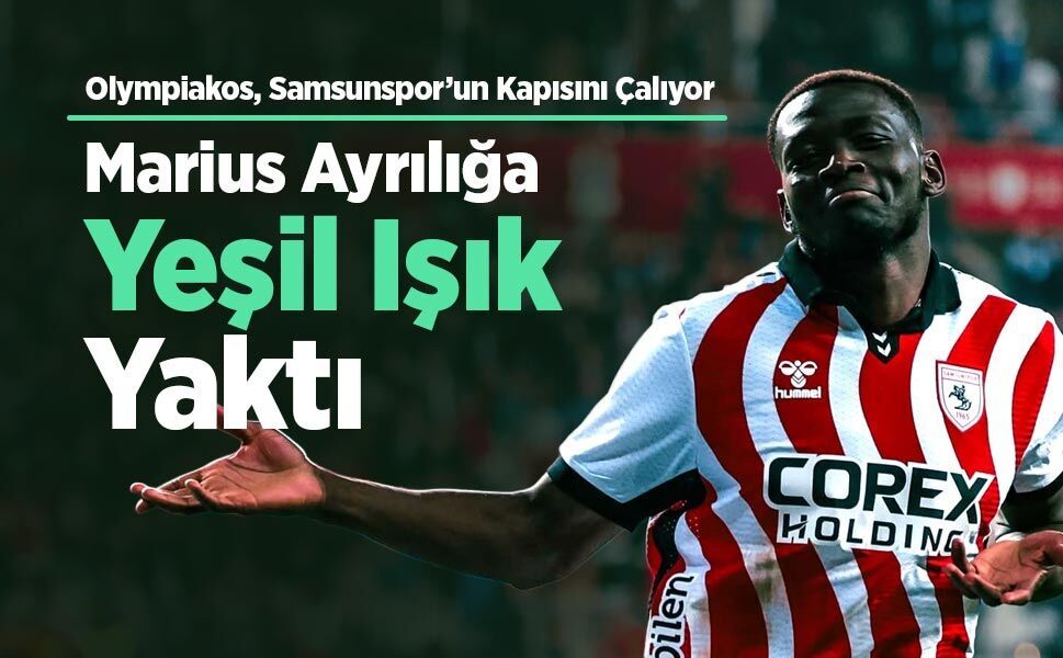 Olympiakos, Samsunspor’un Kapısını Çalıyor! Marius Ayrılığa Yeşil Işık Yaktı